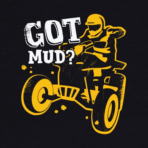 Got Mud ATV Quad Bike Rider Gift by Dolde08